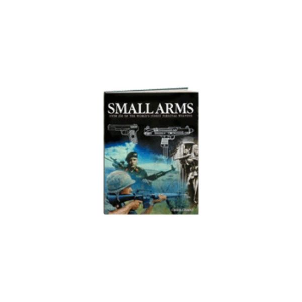 SMALL ARMS: Over 250 of the World`s finest perso