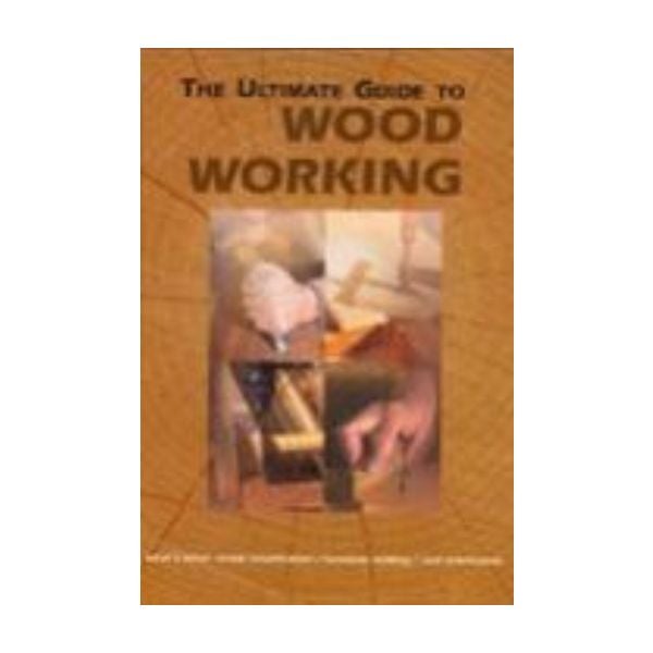 ULTIMATE GUIDE TO WOOD WORKING_THE. “REBO“, HB