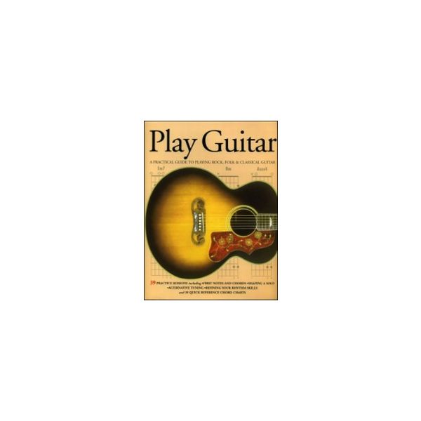PLAY GUITAR: A practical guide to playing rock,