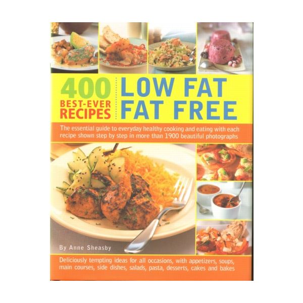LOW FAT FAT FREE: 400 Best-Ever Recipes. (Anne S