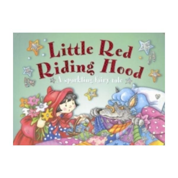 LITTLE RED RIDING HOOD. A Sparkling Fairy Tale.