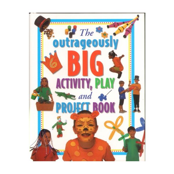OUTRAGEOUSLY BIG ACTIVITY, PLAY AND PROJECT BOOK