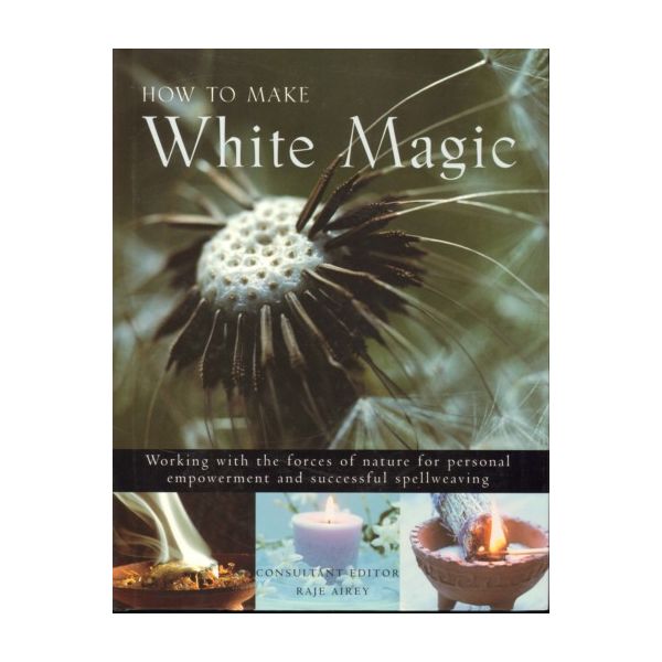 HOW TO MAKE WHITE MAGIC. (Raje Airey)