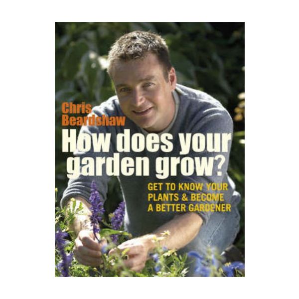 HOW DOES YOUR GARDEN GROW?. (Chris Beardshaw), “