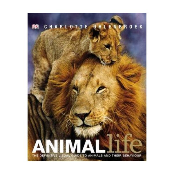ANIMAL LIFE: The Definite Visual Guide to Animal