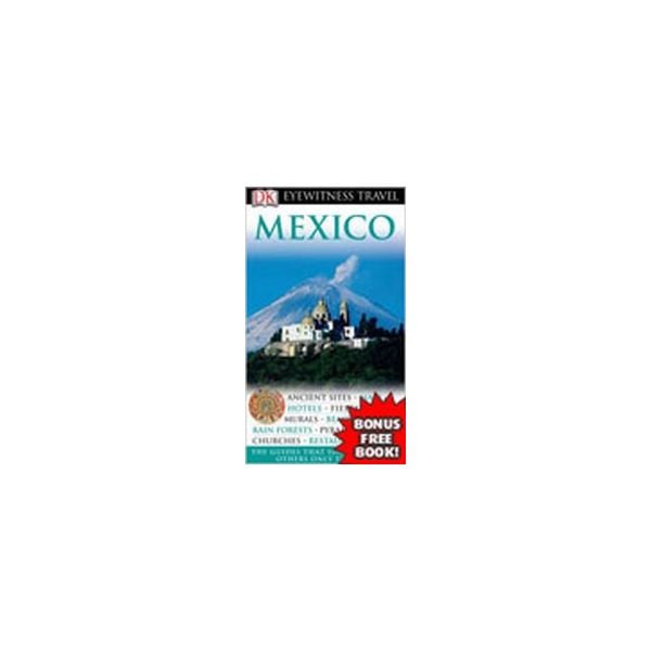MEXICO: Dorling Kindersley Eyewitness Travel.