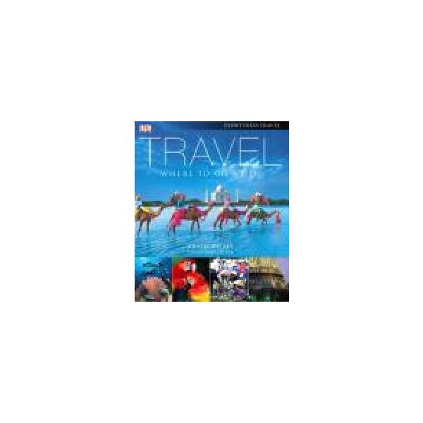TRAVEL WHERE TO GO WHEN: DK Eyewitness Travel.