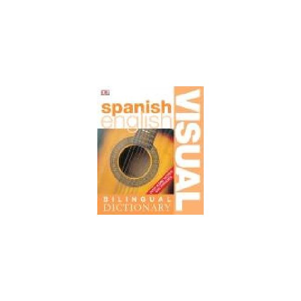 SPANISH - ENGLISH: Visual Bilingual Dictionary.