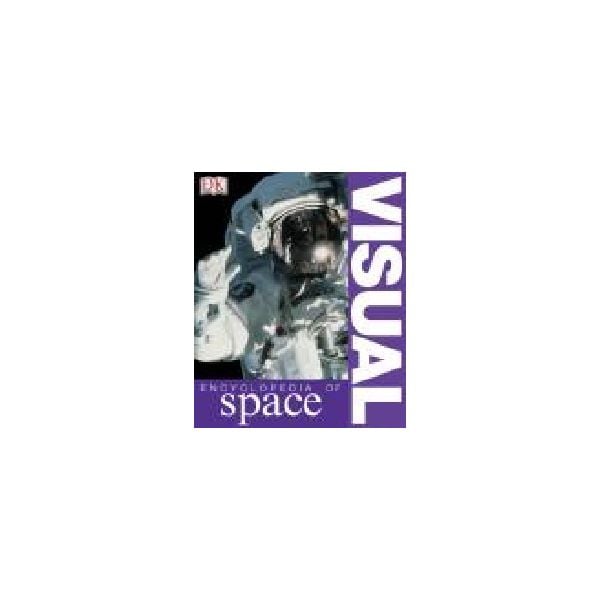 VISUAL ENCYCLOPEDIA OF SPACE. PB, “DK“