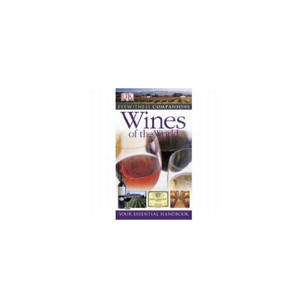 WINES OF THE WORLD. “DK Eyewitness Companions“