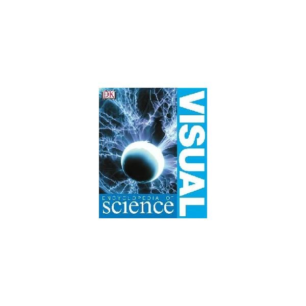 VISUAL ENCYCLOPEDIA OF SCIENCE. “DK“