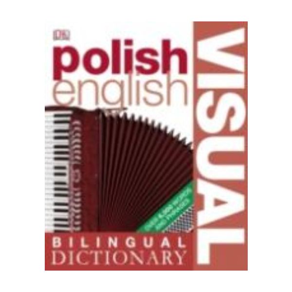 POLISH - ENGLISH: Visual Bilingual Dictionary. “
