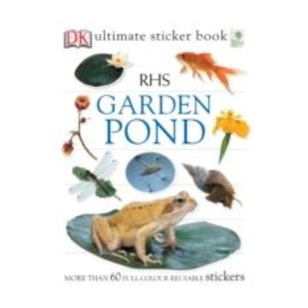 RHS GARDEN POND: Ultimate Sticker Book. “DK“