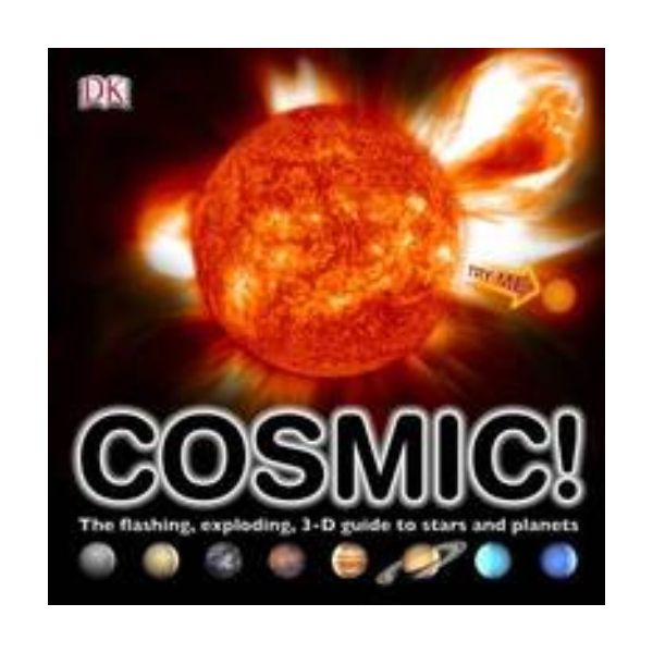 COSMIC: The flashing, exploding, 3-D guide to st