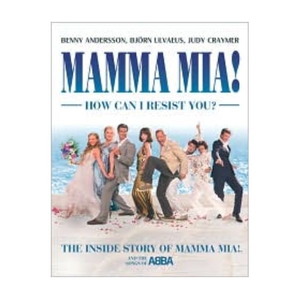 MAMMA MIA! HOW CAN I RESIST YOU!: The Inside Sto