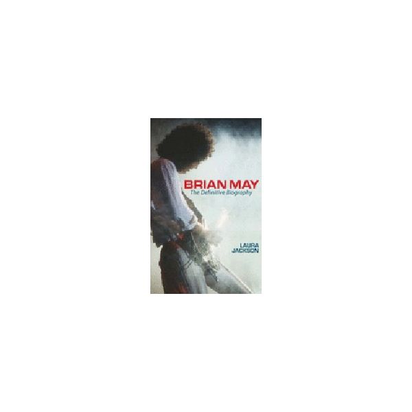 BRAIN MAY: THE DEFINITIVE BIOGRAPHY. (LAURA JACK