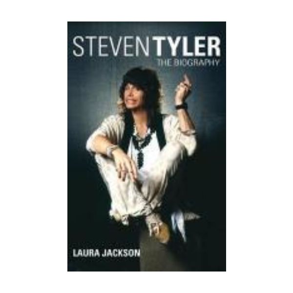 STEVEN TYLER: The Biography. (Laura Jackson)