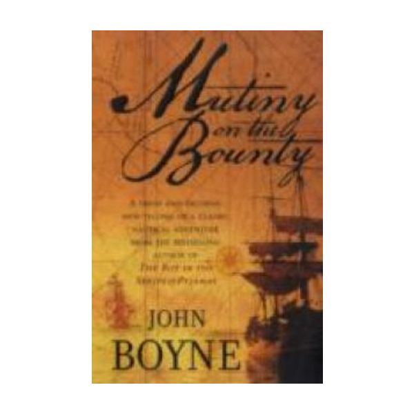 MUTINY ON THE BOUNTY. (John Boyne)