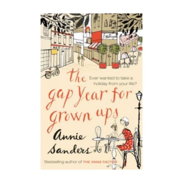GAP YEAR FOR GROWN-UPS_THE. (Annie Sanders)