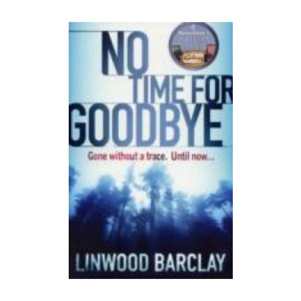 NO TIME FOR GOODBYE. (Linwood Barclay)