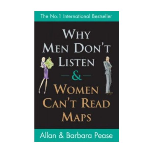 WHY MEN DON`T LISTEN AND WOMEN CAN`T READ MAPS.