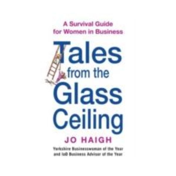 TALES FROM THE GLASS CEILING: A Survival Guide f