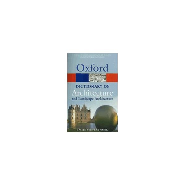OXFORD DICTIONARY OF ARCHITECTURE AND LANDSCAPE