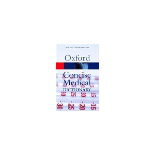 OXFORD CONCISE MEDICAL DICTIONARY. 7th ed.