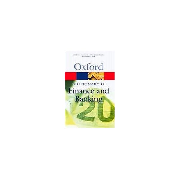 OXFORD DICTIONARY OF FINANCE AND BANKING.