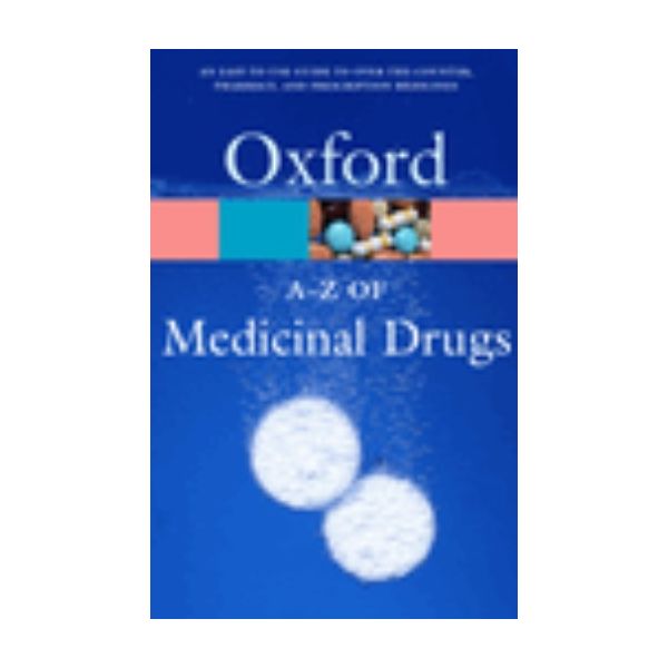 A-Z OF MEDICINAL DRUGS: Oxford Paperback Referen
