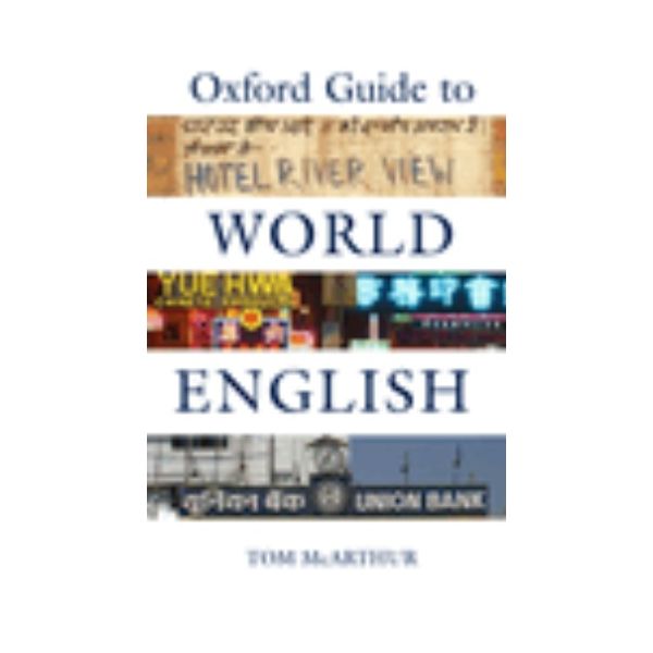 OXFORD GUIDE TO WORLD ENGLISH. (T.McArthur)