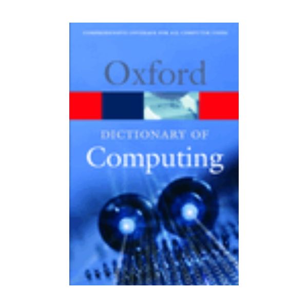 OXFORD DICTIONARY OF COMPUTING. /PB/