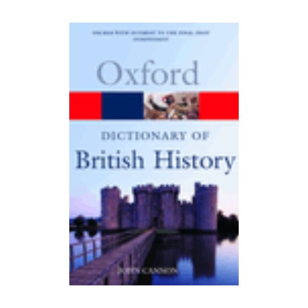 OXFORD DICTIONARY OF BRITISH HISTORY.