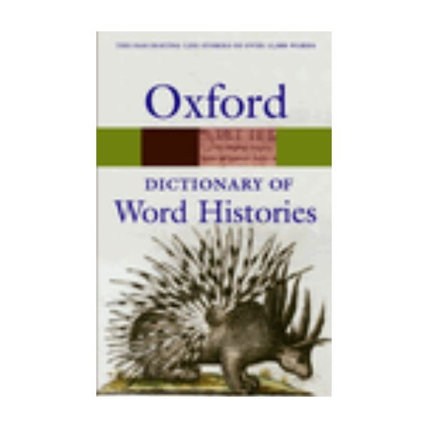 OXFORD DICTIONARY OF WORD HISTORIES.