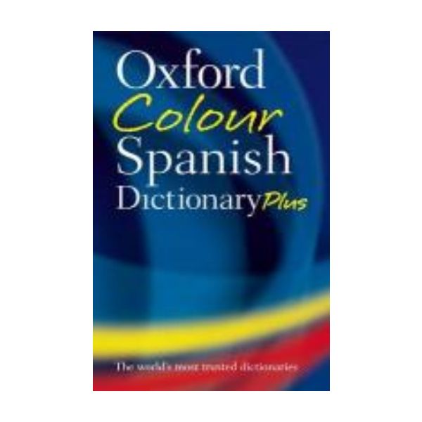 OXFORD COLOUR SPANISH DICTIONARY PLUS. 3rd ed.