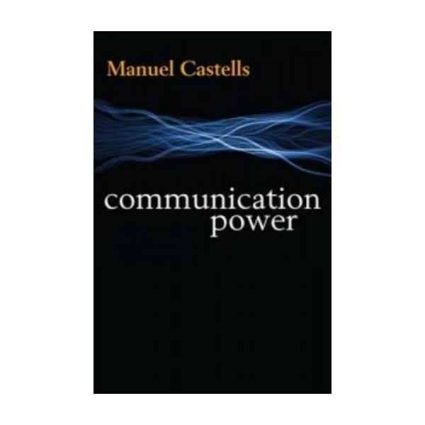 COMMUNICATION POWER. (Manuel Castells)