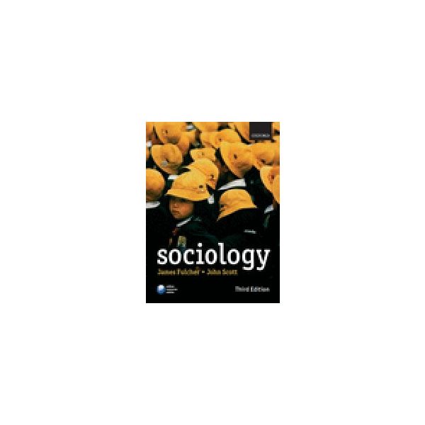 SOCIOLOGY. 3rd ed. (J.Fulcher, J.Scott)