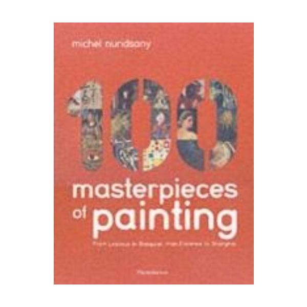 100 MASTERPIECES OF PAINTING. (Michel Nuridsany)