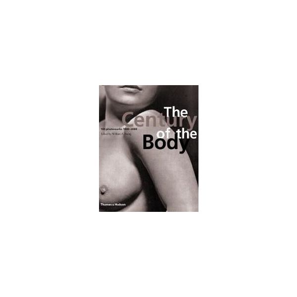 CENTURY OF THE BODY_THE. 100 Photoworks 1900-200