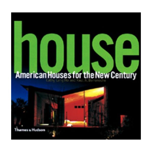 HOUSE. AMERICAN HOUSES FOR THE NEW CENTURY. /HB/