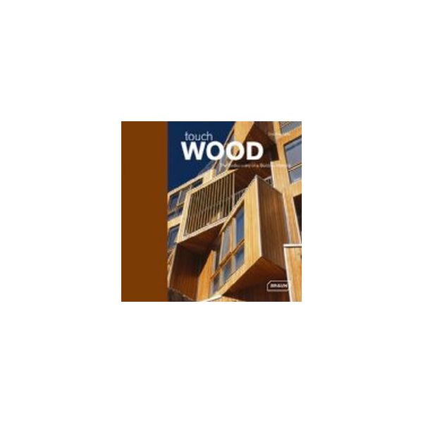 TOUCH WOOD. The Rediscovery of a Building Materi