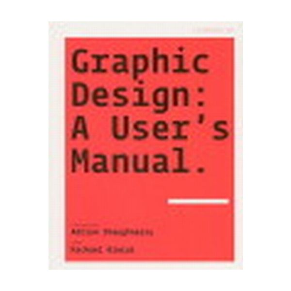 GRAPHIC DESIGN: a user`s manual. (Adrian Shaughn