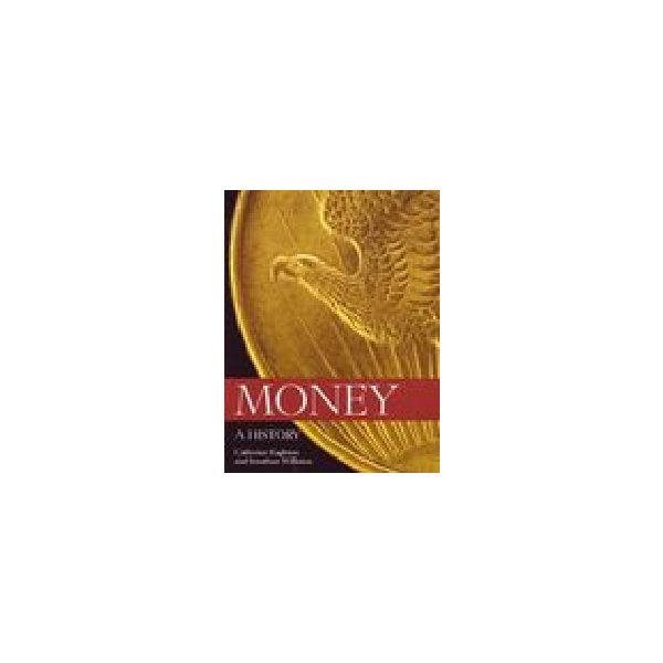 MONEY: A History. (C.Eagleton, J.Williams), PB
