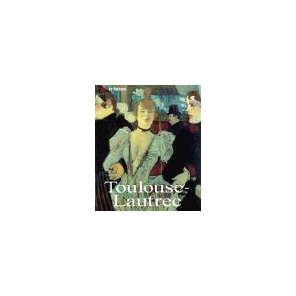 TOULOUSE - LAUTREC. Art in focus. “Konemann“, PB