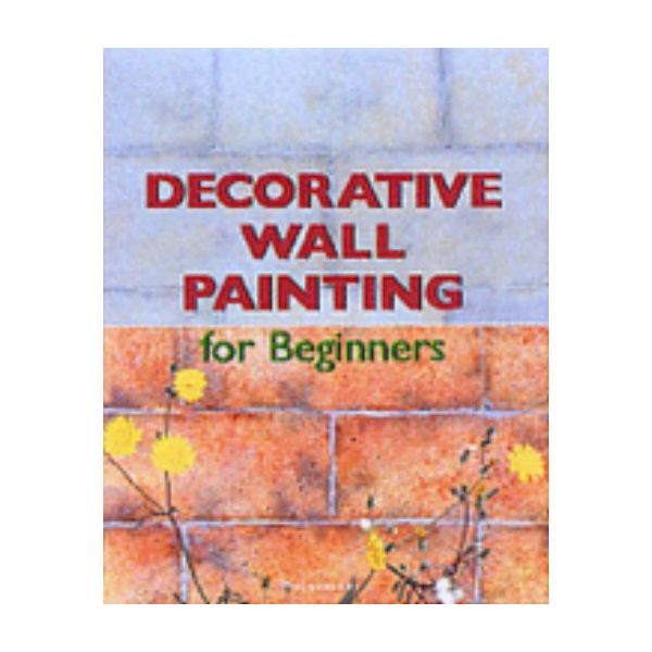 DECORATIVE WALL PAINTING FOR BEGINNERS. (Reyes P