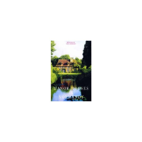 MANOR HOUSES IN NORMANDY. /HB/, “Ullmann&Koneman