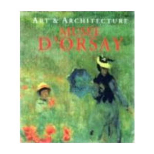 MUSEE D`ORSAY. Art & Architecture.“Ullmann & Kon