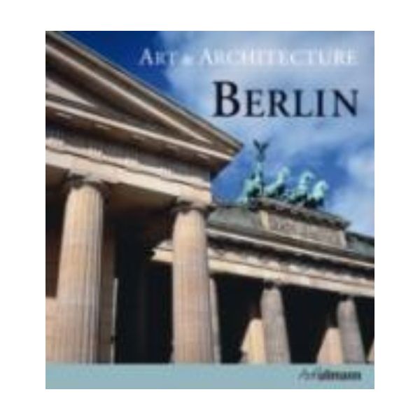 BERLIN. Art & Architecture. “Ullmann&Konemann“