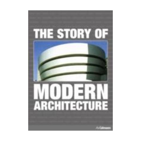 STORY OF MODERN ARCHITECTURE_THE. “Konemann“