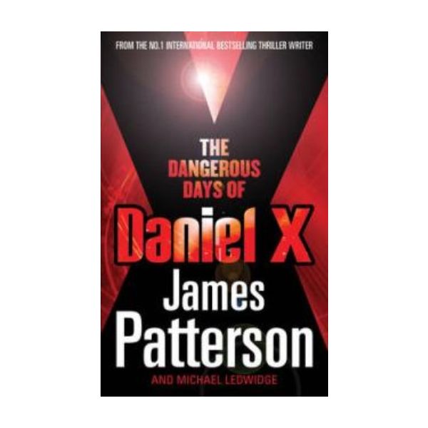 DANGEROUS DAYS OF DANIEL X_THE. (James Patterson